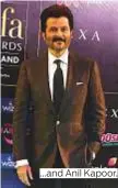  ??  ?? ...and Anil Kapoor.