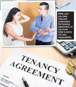  ??  ?? Make sure you have read and understood the tenancy agreement, so you know what is and is not your responsibi­lity