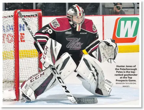  ?? BRANDON TAYLOR/OHL IMAGES ?? Hunter Jones of the Peterborou­gh Petes is the topranked goaltender at the Top Prospects Game.