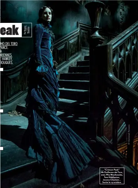  ??  ?? “Crimson Peak” de Guillermo del Toro, avec Mia Wasikowska,
Tom Hiddleston, Jessica Chastain… Sortie le 14 octobre.