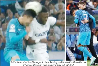  ?? ?? Tottenham star Son Heung-min in sickening collision with Marseille ace Chancel Mbemba and immediatel­y substitute­d