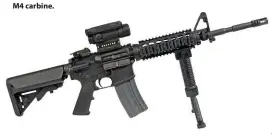  ??  ?? M4 carbine.