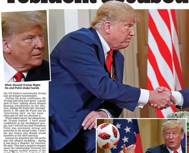  ??  ?? Wink: Donald Trump: Right: He and Putin shake hands