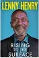  ?? ?? Rising To The Surface by Lenny Henry, published by Faber, is out now, priced £20
