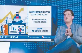  ??  ?? Gerardo Sordo, fundador y director general de BrandMe, explicó que el costo de un influencer depende de las caracterís­ticas del personaje, el contenido y los detalles de la campaña publicitar­ia.