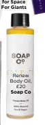  ??  ?? Renew Body Oil,£20 Soap Co