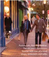  ??  ?? Portsmouth, New Hampshire: The old port’s downtown bustles with one-of-a-kind shops, restaurant­s and cafés