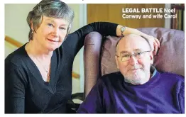  ??  ?? LEGAL BATTLE Noel Conway and wife Carol