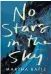  ?? ?? No Stars in the Sky
Martha Bátiz Astoria 238 pages $22.99