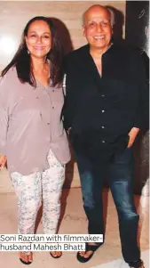  ?? Photos by IANS, PTI and supplied ?? Soni Razdan with filmmakerh­usband Mahesh Bhatt.