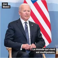  ?? PHOTO AFP ?? Joe
Biden
Le monde qui vient
est multipolai­re.