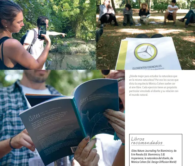  ??  ?? ¿Dónde mejor para estudiar la naturaleza que en la misma naturaleza? Por eso los cursos que dicta la arquitecta Mónica Cohen suelen ser al aire libre. Cada ejercicio tiene un propósito particular vinculado al diseño y su relación con el mundo natural.