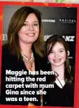  ??  ?? Maggie has been hitting the red carpet with mum Gina since she was a teen.