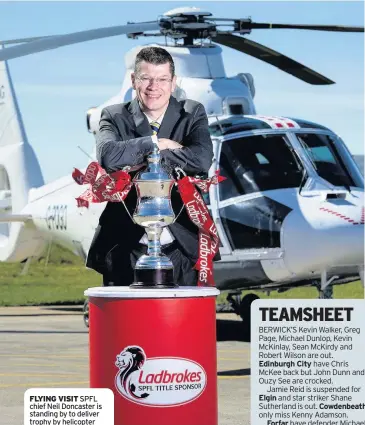  ??  ?? FLYING VISIT SPFL chief Neil Doncaster is standing by to deliver trophy by helicopter