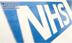  ??  ?? Staff are being urged to train to help smokers quit