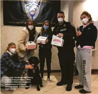  ?? ?? Last year, students from Mercy High School provided coffee breaks to first responders in observance of Catholic Schools Week. Photo: Mercy High School