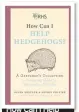  ??  ?? How Can I Help Hedgehogs? by Helen Bostock and Sophie Collins