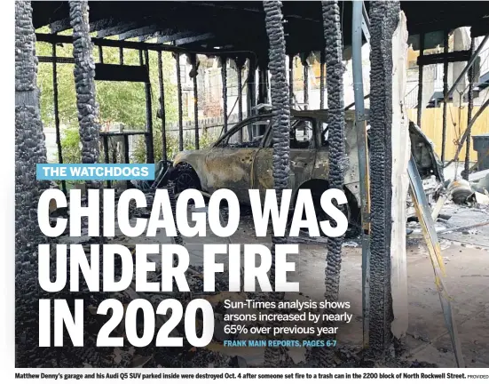  ?? PROVIDED ?? Matthew Denny’s garage and his Audi Q5 SUV parked inside were destroyed Oct. 4 after someone set fire to a trash can in the 2200 block of North Rockwell Street.