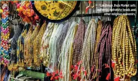  ??  ?? Lakshman Jhula Market sells authentic beads and other religious souvenirs.