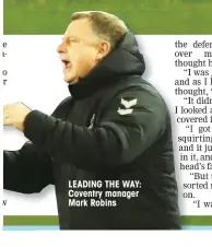  ??  ?? LEADING THE WAY: Coventry manager Mark Robins