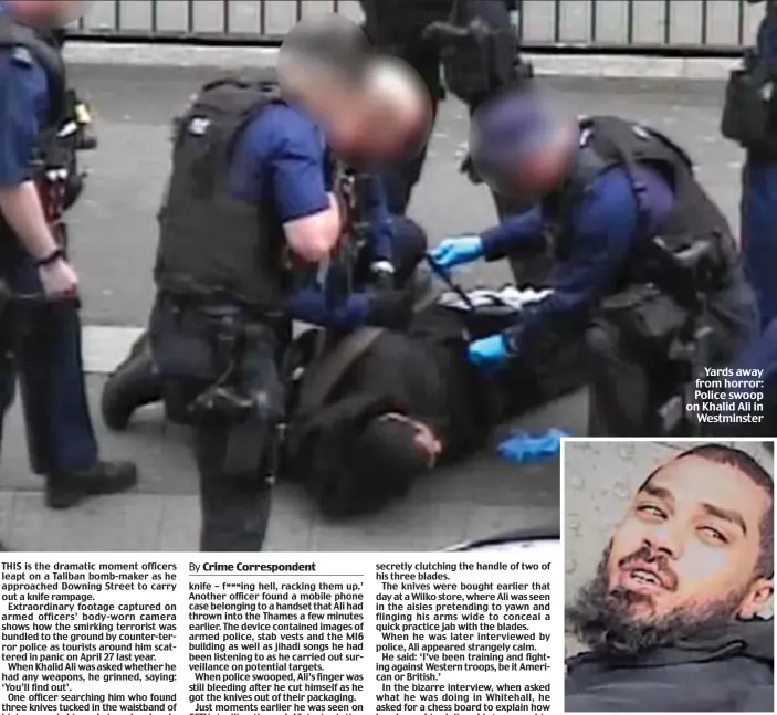  ??  ?? Smirk: The terrorist grins as he is arrested Yards away from horror: Police swoop on Khalid Ali in Westminste­r