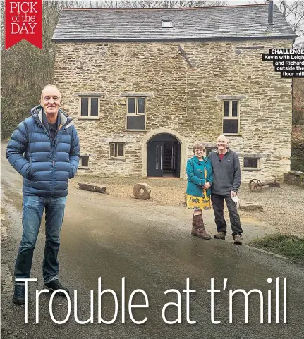  ??  ?? CHALLENGE Kevin with Leigh and Richard outside the flour mill