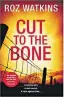  ??  ?? Roz is author of Cut To The Bone, the third chilling novel featuring DI Meg Dalton. Published in paperback on April 29