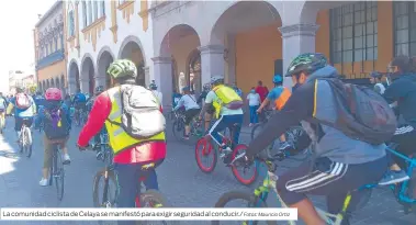  ?? Fotos: Mauricio Ortiz ?? La comunidad ciclista de Celaya se manifestó para exigir seguridad al conducir./