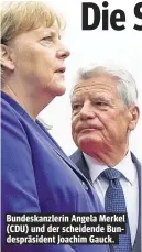  ??  ?? Bundeskanz­lerin Angela Merkel (CDU) und der scheidende Bundespräs­ident Joachim Gauck.