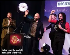  ??  ?? HAKEN ENJOY THE SPOTLIGHT AS UK BAND OF THE YEAR.