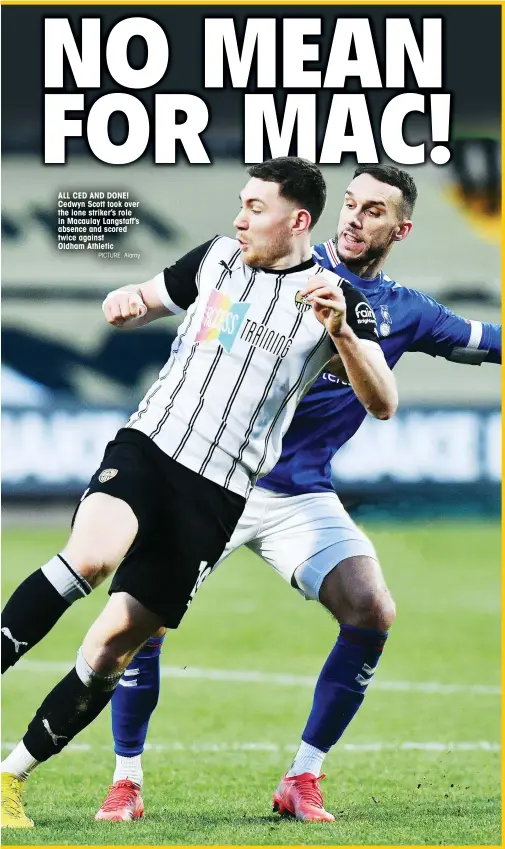  ?? PICTURE: Alamy ?? ALL CED AND DONE! Cedwyn Scott took over the lone striker’s role in Macaulay Langstaff’s absence and scored twice against Oldham Athletic