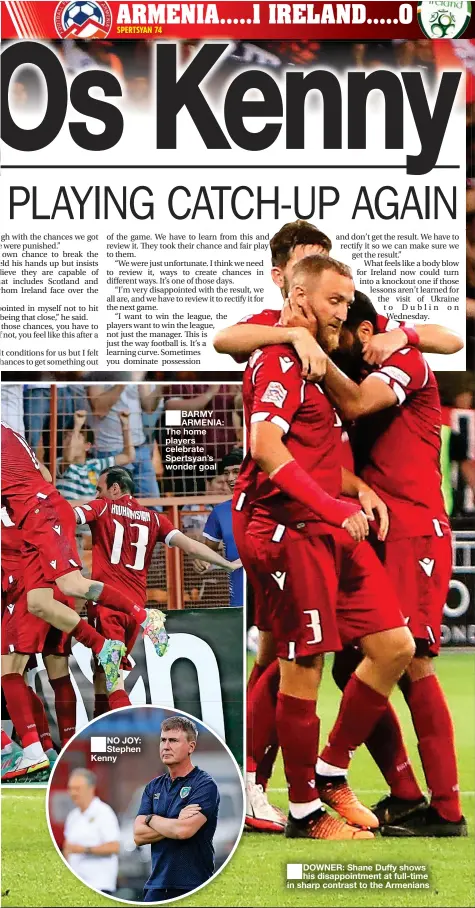  ?? ?? NO JOY: Stephen Kenny
BARMY ARMENIA: The home players celebrate Spertsyan’s wonder goal
DOWNER: Shane Duffy shows his disappoint­ment at full-time in sharp contrast to the Armenians