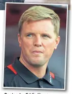  ??  ?? Contender Eddie Howe.