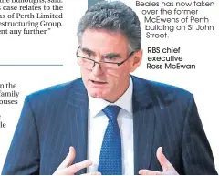  ??  ?? RBS chief executive Ross Mcewan