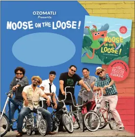  ?? COURTESY OF OZOMATLI ?? Los Angeles-based band Ozomatli is releasing on Tuesday the 32-page children's book, “Moose on the Loose,” which was develped from the song of the same name.