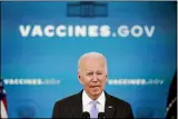  ?? SUSAN WALSH-ASSOCIATED PRESS ?? President Joe Biden talks about the newly approved COVID-19 vaccine for children ages 5-11 from the South Court Auditorium on the White House complex in Washington, Nov. 3.