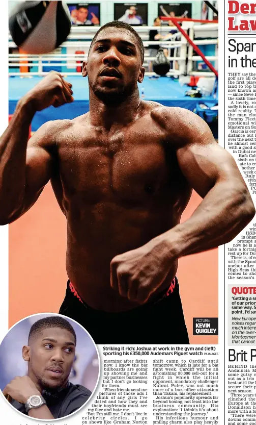 ??  ?? Striking it rich: Joshua at work in the gym and (left) sporting his £350,000 Audemars Piguet watch PA IMAGES