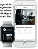  ??  ?? Bewegt sich im Überwachun­gsbereich etwas, erscheint auf dem verbundene­n Mobilgerät eine Nachricht mit Film.