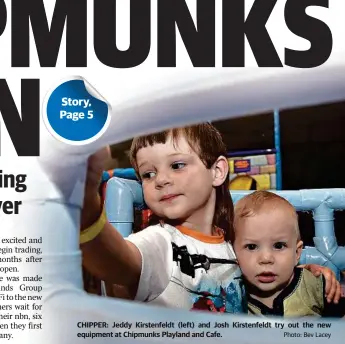  ?? Photo: Bev Lacey ?? CHIPPER: Jeddy Kirstenfel­dt (left) and Josh Kirstenfel­dt try out the new equipment at Chipmunks Playland and Cafe.