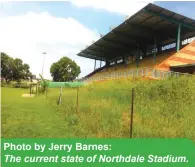  ?? Photo by Jerry Barnes: ?? The current state of Northdale Stadium.