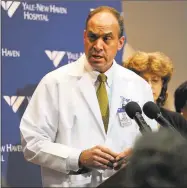  ?? Brian A. Pounds / Hearst Connecticu­t Medias file ?? Dr. Thomas Balcezak, chief clinical officer at Yale New Haven Health and Yale School of Medicine