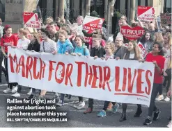  ?? BILL SMYTH/CHARLES McQUILLAN ?? Rallies for (right) and against abortion took place here earlier this year