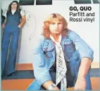  ??  ?? GO, QUO Parfitt and Rossi vinyl