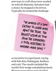  ??  ?? "he worked at a shoe factory to learn more about the trade. The biggest lesson he took from the experience: a total resistance to machine-made shoes."