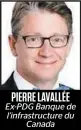  ??  ?? EX-PDG Banque de PIERRE LAVALLÉE l’infrastruc­ture du Canada