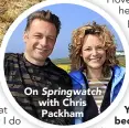  ??  ?? On Springwatc­h with Chris Packham