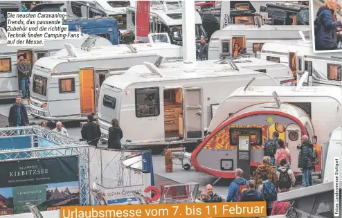  ?? ?? Die neusten Caravaning­Trends, das passende Zubehör und die richtige Technik finden Camping-Fans auf der Messe.