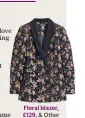  ??  ?? Floral blazer, £129, & Other Stories (stories.com)