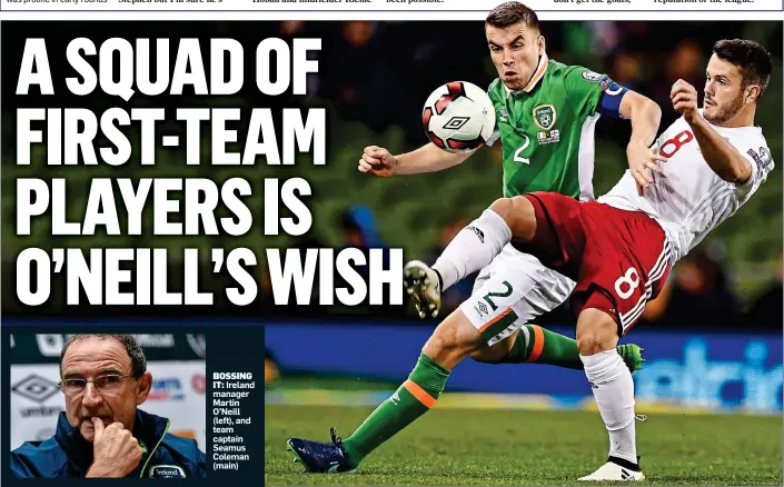  ??  ?? BOSSING IT: Ireland manager Martin O’Neill (left), and team captain Seamus Coleman (main) BENCHED: James McCarthy is struggling at Everton