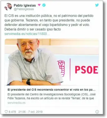  ??  ?? Pablo Iglesias publicó hace cuatro meses un mensaje en su cuenta de Twitter en el que pedía la dimisión de Tezanos por hacer campaña por el PSOE de cara a las elecciones